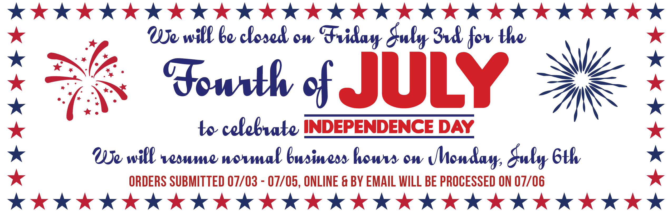 Patriotic banner announcing closure on Friday, July 3 for Independence Day, with resume hours Monday, July 6, and orders timing details.